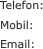 Telefon: Mobil: Email: